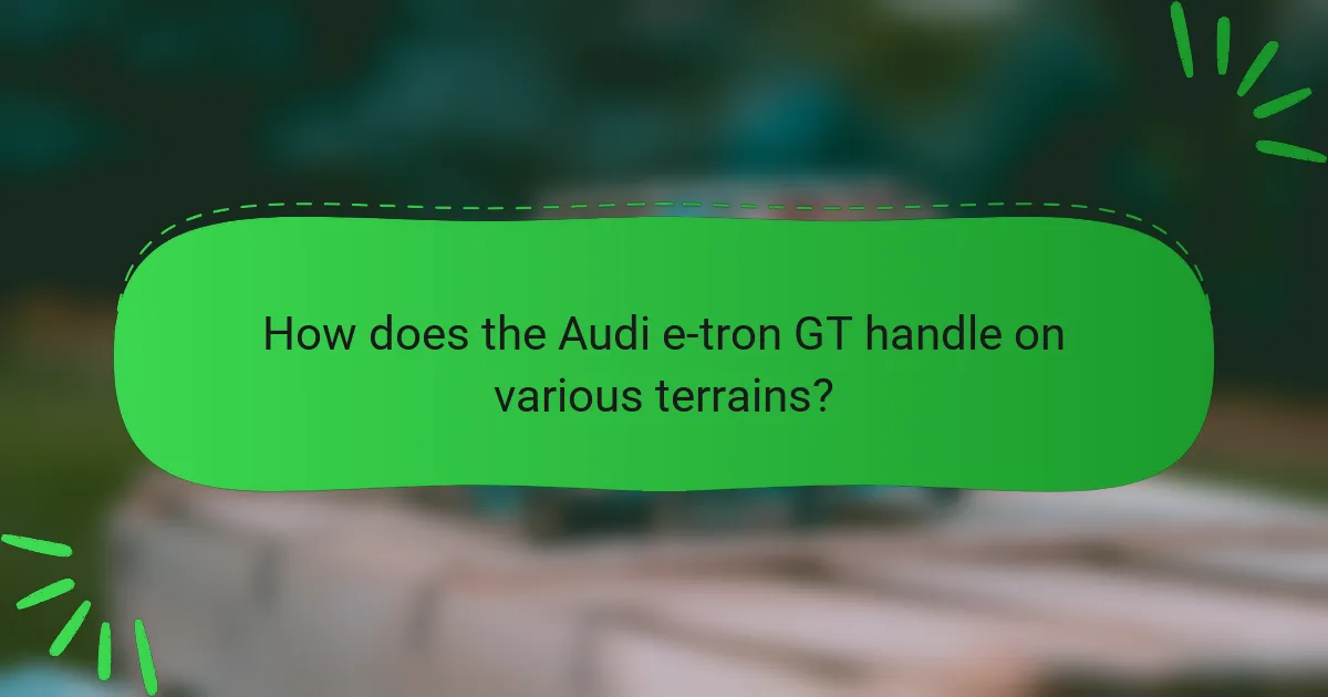 How does the Audi e-tron GT handle on various terrains?