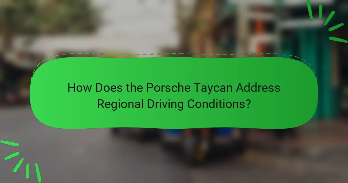 How Does the Porsche Taycan Address Regional Driving Conditions?