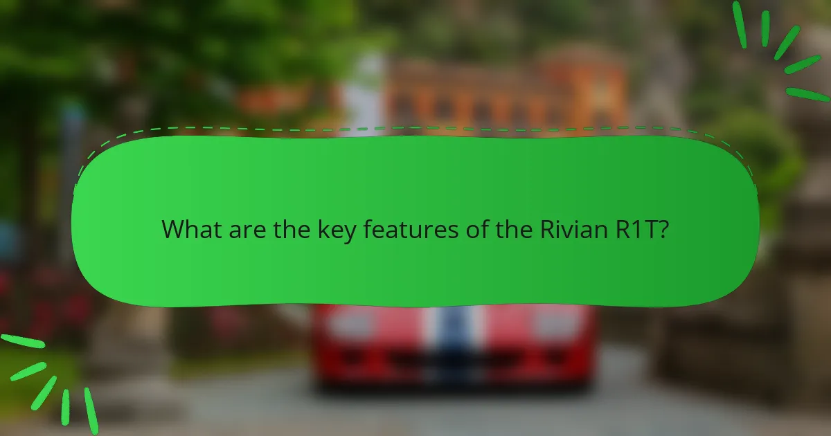 What are the key features of the Rivian R1T?