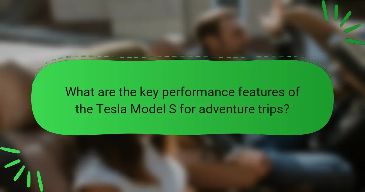 What are the key performance features of the Tesla Model S for adventure trips?