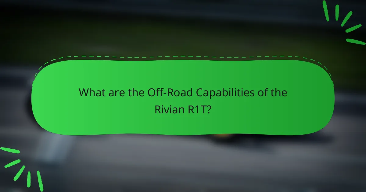 What are the Off-Road Capabilities of the Rivian R1T?