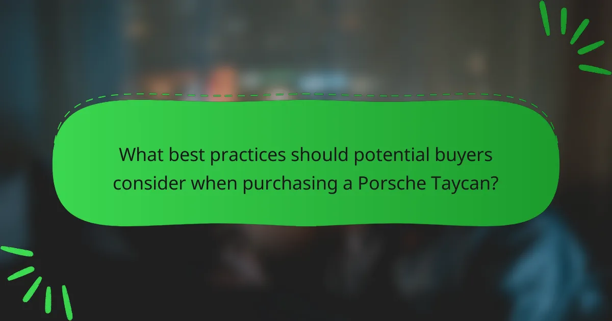 What best practices should potential buyers consider when purchasing a Porsche Taycan?