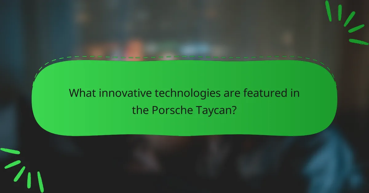 What innovative technologies are featured in the Porsche Taycan?