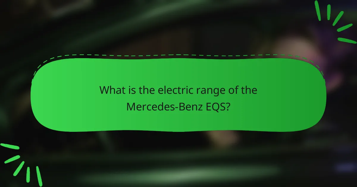 What is the electric range of the Mercedes-Benz EQS?