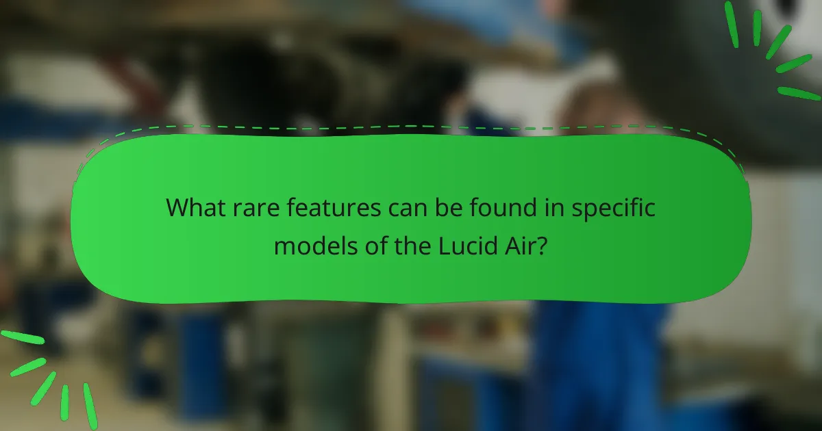 What rare features can be found in specific models of the Lucid Air?