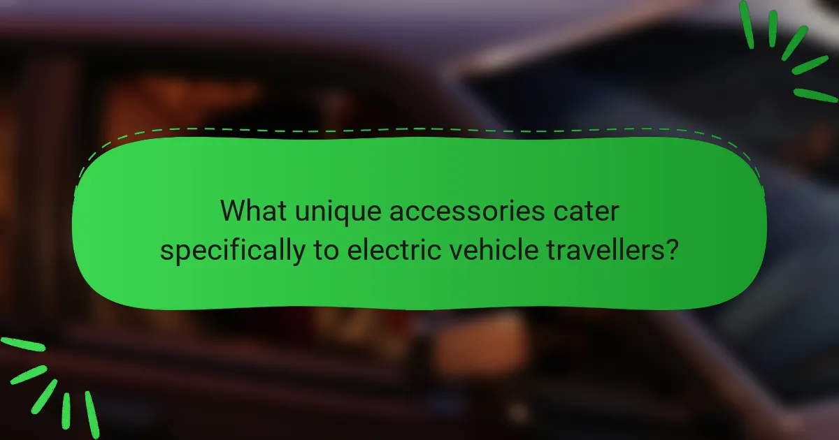 What unique accessories cater specifically to electric vehicle travellers?