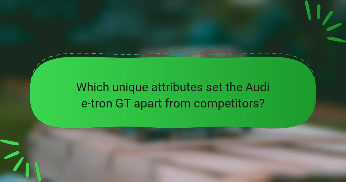 Which unique attributes set the Audi e-tron GT apart from competitors?