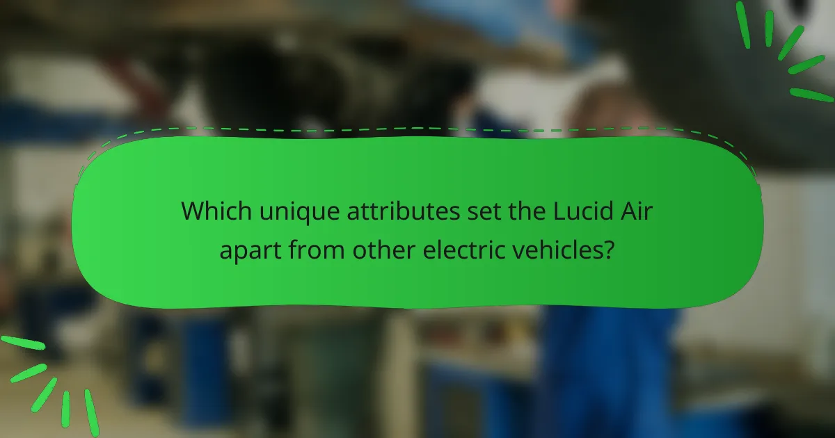 Which unique attributes set the Lucid Air apart from other electric vehicles?